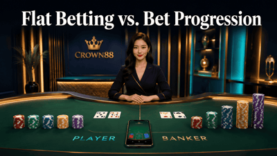 flat betting vs. bet progression crown88 live tables strategy